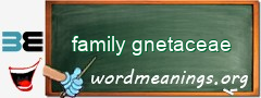 WordMeaning blackboard for family gnetaceae